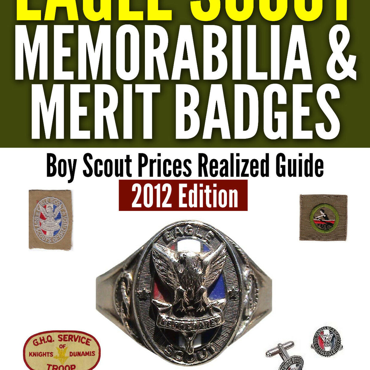 2nd Edition Scout Memorabilia Prices Realized Guide: Eagle Scout & Merit Badges [Free Instant PDF Download At Checkout]