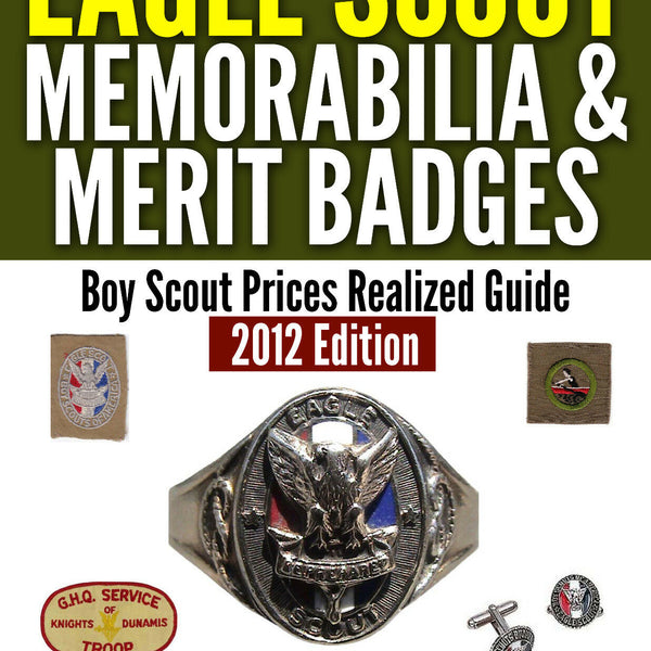 2nd Edition Scout Memorabilia Prices Realized Guide: Eagle Scout & Merit Badges [Free Instant PDF Download At Checkout]